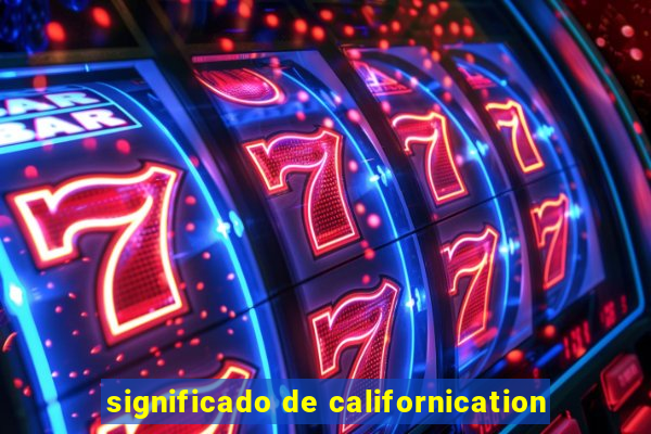 significado de californication